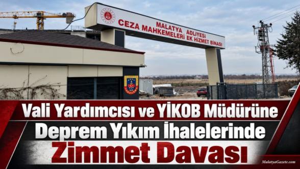 Vali Yardımcısı ve YİKOB Müdürüne Deprem Yıkım İhalelerinde Zimmet Davası