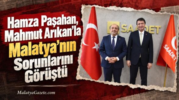 Hamza Paşahan, Mahmut Arıkan'la Malatya'nın Sorunlarını Görüştü