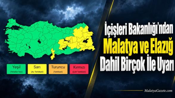 İçişleri Bakanlığından Malatya ve Elazığ Dahil Birçok İle Uyarı