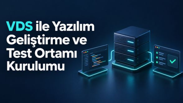 VDS ile Yazılım Geliştirme ve Test Ortamı Kurulumu