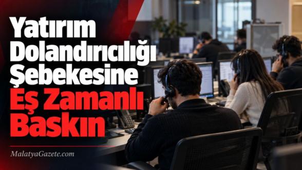 Yatırım Dolandırıcılığı Şebekesine Eş Zamanlı Baskın